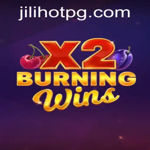 Exploring the Thrills of BurningWinsX2 and the Jilihot Trend